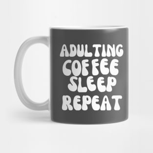 Adulting Coffee Sleep Repeat Mug